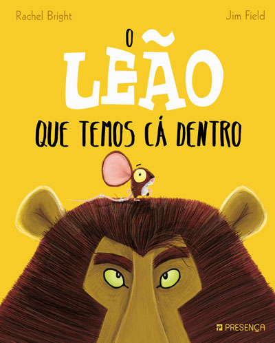 Livro «O Leão Que Temos Cá Dentro», de Rachel Bright, Jim Field na livraria online da Presença. Desconto em todos os livros