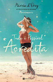 Tudo é possível. Acredita