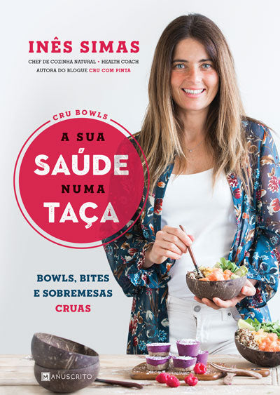 Livro «Cru Bowls - A sua saúde numa taça», de Ines Simas na livraria online da Presença. Desconto em todos os livros