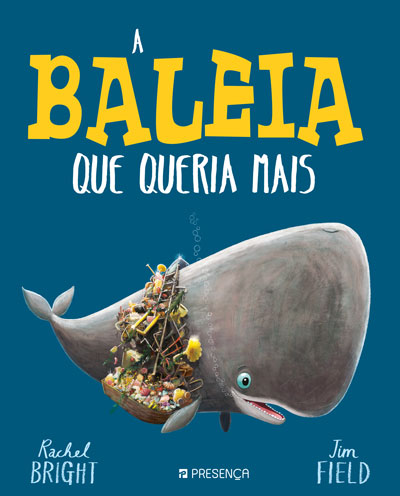 Livro «A Baleia que Queria Mais», de Jim Field, Rachel Bright na livraria online da Presença. Desconto em todos os livros