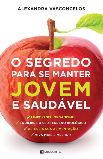 Livro «O Segredo Para Se Manter Jovem e Saudável», de Alexandra Vasconcelos na livraria online da Presença. Desconto em todos os livros