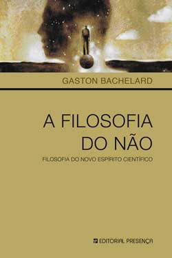 Livro «A Filosofia do Não», de Gaston Bachelard na livraria online da Presença. Desconto em todos os livros