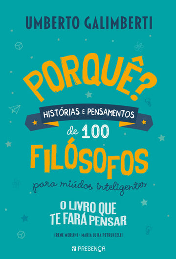 Porquê? Histórias e Pensamentos de 100 Filosófos para Miúdos Inteligentes