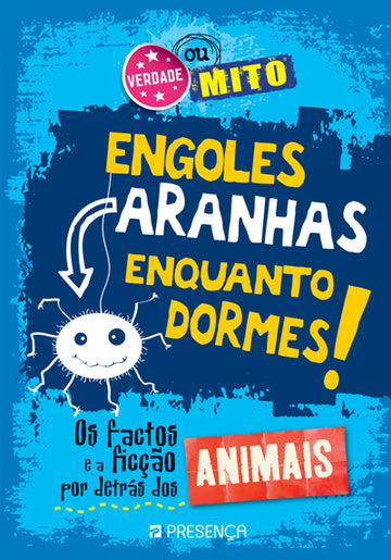 Verdade ou Mito - Engoles Aranhas Enquanto Dormes!