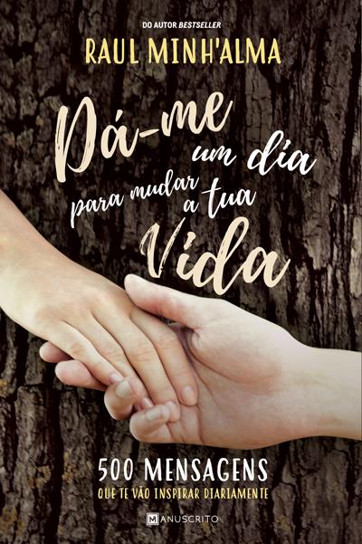 Dá-me Um Dia Para Mudar a Tua Vida - Livro de Raul Minh'alma – Grupo  Presença