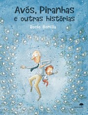Avós, Piranhas e Outras Histórias