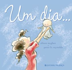 Livro «Um Dia... », de Alison Mcghee, Peter H. Reynolds, Peter H. Reynolds na livraria online da Presença. Desconto em todos os livros