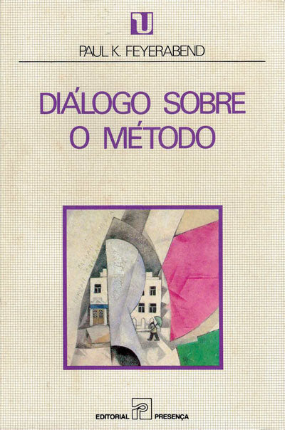 Livro «Diálogo Sobre o Método», de Paul K. Feyerabend na livraria online da Presença. Desconto em todos os livros