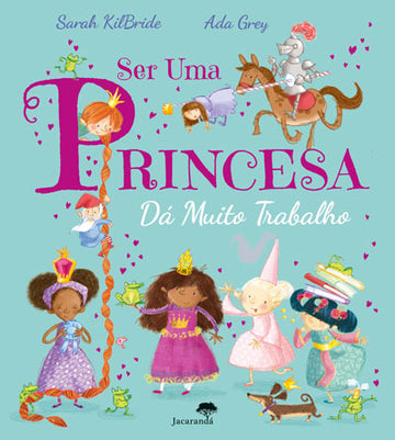 Ser uma princesa dá muito trabalho