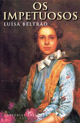 Livro «Os Impetuosos», de Luisa Beltrao na livraria online da Presença. Desconto em todos os livros