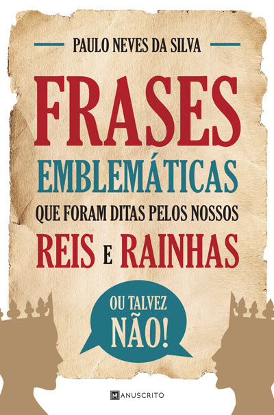 Livro «Frases emblemáticas que foram ditas pelos nossos reis e rainhas», de Paulo Neves da Silva na livraria online da Presença. Desconto em todos os livros