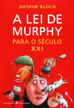 Livro «A Lei de Murphy para o Século XXI», de Arthur Bloch na livraria online da Presença. Desconto em todos os livros