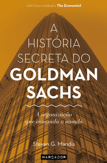 A História Secreta do Goldman Sachs