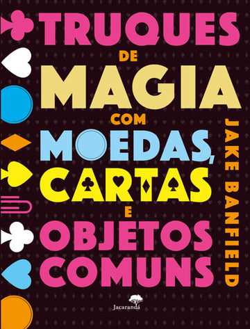 Truques de Magia com Moedas, Cartas e Objetos Comuns