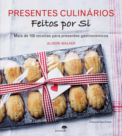 Livro «Presentes Culinários Feitos Por si», de Alison Walker na livraria online da Presença. Desconto em todos os livros