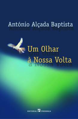 Livro «Um Olhar à Nossa Volta», de Antonio Alcada Baptista na livraria online da Presença. Desconto em todos os livros